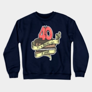 40 is the old age of youth Crewneck Sweatshirt